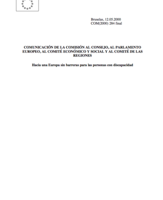 Comunicación De Comisión Al Consejo, Parlamento Europeo, Comité Económico Y Social Y Comité De Las Regiones – Hacia Una Europa Sin Barreras Para Personas Con Discapacidad (COM 2000) 284